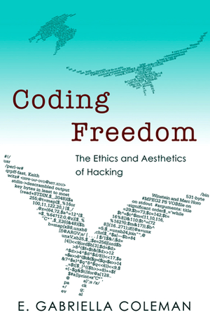 Coding Freedom - E. Gabriella Coleman
