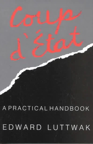 Coup d'État: A Practical Handbook - Edward N. Luttwak