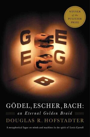 Gödel, Escher, Bach: An Eternal Golden Braid - Douglas Hofstadter