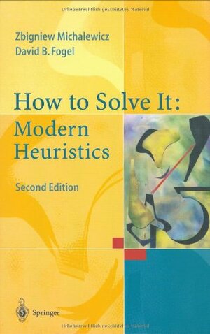 How To Solve It: Modern Heuristics - Zbigniew Michalewicz & David B. Fogel